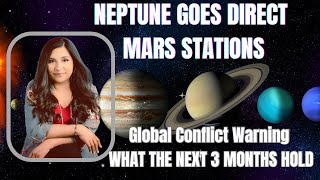 Neptune Goes Direct Mars Stations amp Global Conflict Warning What the Next 3 Months Hold [upl. by Seravaj346]