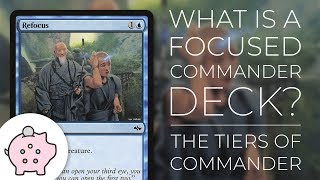 The Tiers of Commander  What is a Focused Commander Deck  EDH  Magic the Gathering [upl. by Aruasi599]