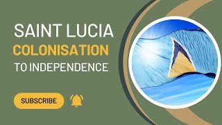 Saint Lucia  From colonisation to independence History [upl. by Allekim]