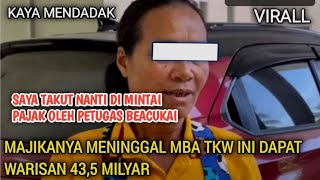 Dapat Warisan 435 MILYAR Dari Majikanya Yang Meninggal Mba Tkw Ini Takut Di Mintai Pajak [upl. by Leigha799]