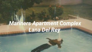 Lana Del Rey  Mariners apartment complex Lyrics [upl. by Aridni]