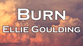 Ellie Goulding  Burn Lyrics [upl. by Yaned]