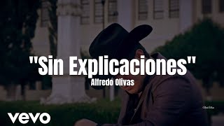 Alfredo Olivas  Sin Explicaciones LETRA Estreno 2022 [upl. by Simonsen411]