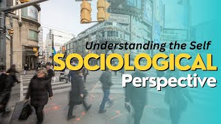 Sociological Perspective  Understanding the Self [upl. by Harod480]