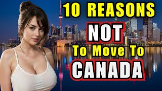 Top 10 Reasons NOT to Move to Canada in 2024 [upl. by Brade]