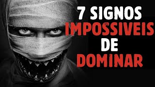 Os 7 Signos Impossíveis de DOMINAR 😱 [upl. by Hudnut]