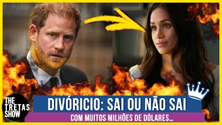 E O DIVÓRCIO DE HARRY E MEGHAN SAI OU NÃO SAI [upl. by Tereb]