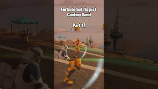 Fortnite but its just Cantina Band  Part 17 fortnite maythefourthbewithyou gaming [upl. by Trab]