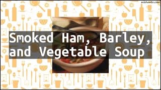 Recipe Smoked Ham Barley and Vegetable Soup [upl. by Pia703]