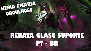 UMA PARTIDA PERFEITA DE RENATA GLASC SUPORTE  DEIXANDO KERIA ORGULHOSO DA MINHA RENATA GLASC  LOL [upl. by Hoskinson309]