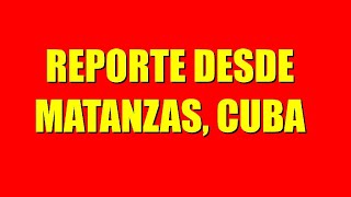 REPORTE DESDE MATANZAS CUBA [upl. by Gilbertine]