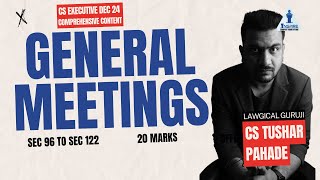 📚 GENERAL MEETINGS Lec 4 20 MARKS  Company Law  CSEXECUTIVE CSTUSHARPAHADE [upl. by Katherin]