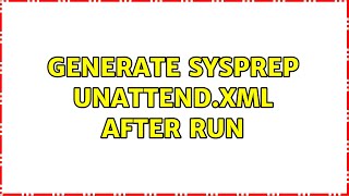 Generate sysprep unattendxml After Run [upl. by Errecart]