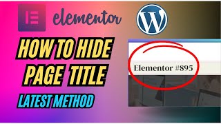 How To Remove  Hide Page Title In Elementor WordPress 2024 [upl. by Elaynad496]