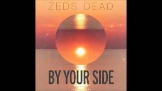 Zeds Dead  By Your Side [upl. by Aduhey673]