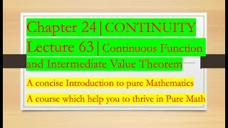 Intro to Pure Math63 Continuous Functions and IVT Chapter 24  Yet More Analysis CONTINUITY [upl. by Hadlee]