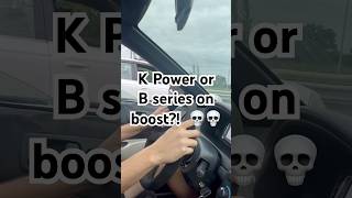 K power Vs B series on boost [upl. by Annia]