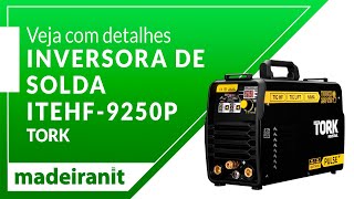 Veja com Detalhes Inversora de Solda Touch 250 ITEHF 9250P Tork na Madeiranit [upl. by Perce]