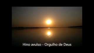 HINO AVULSO  ORGULHO DE DEUS [upl. by Muhammad]