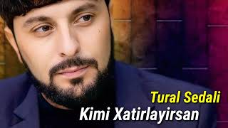 Tural Sedali  Kimi Xatirlayirsan Official Audio Music [upl. by Htiderem]