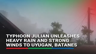 Typhoon Julian unleashes heavy rain and strong winds in Uyugan Batanes  ABSCBN News [upl. by Gad]