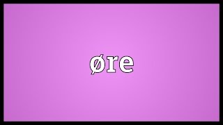 Øre Meaning [upl. by Cariotta]