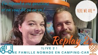 💬 LIVE partie 2  on répond à vos questions  Une Famille Nomade en Camping Car [upl. by Mattox]