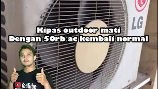 KIPAS OUTDOOR AC LG TIDAK BERPUTAR [upl. by Kreit]