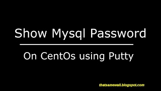 How to show mysql root password CentOs using Putty [upl. by Ellak59]