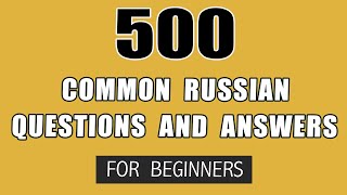 500 Common Russian Questions and Answers for Daily Conversation English translation [upl. by Bluh]