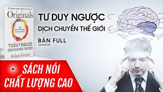 Sách nói Tư Duy Ngược Dịch Chuyển Thế Giới  Adam Grant  Voiz FM [upl. by Brost]