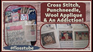 flosstube 22824 Cross Stitch  Punchneedle  Wool Applique amp My New Addiction Maybe [upl. by Sherar]