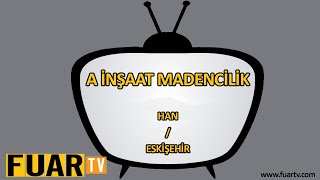 A İNŞAAT MADENCİLİK  HAN  ESKİŞEHİR [upl. by Tillinger]