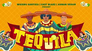 Whisnu Santika X East Blake X Adnan Veron  Tequila Official Audio [upl. by Yrrot]