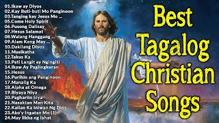 Best Tagalog Christian Songs Collection Playlist  Praise and Worship Songs [upl. by Evetta]