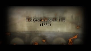 The Great Tyneside Fire 1854  Lonely Tower Film amp Media 2014 [upl. by Cerelly]