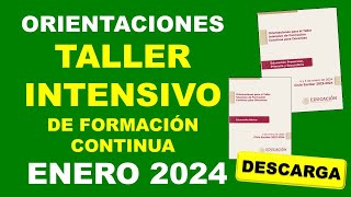 Orientaciones para el Taller intensivo de formación continua para docentes y directivos Enero 2024 [upl. by Pickering]