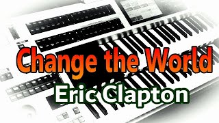 Change The World  Eric Clapton チェンジ・ザ・ワールド  エリック・クラプトン ★YAMAHA Electone ELS02C [upl. by Valera]