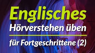 Englisches Hörverstehen üben  für Fortgeschrittene 2 [upl. by Iaka829]