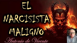 EL NARCISISTA MALIGNO La peor especie de narcisista [upl. by Eiramllij835]