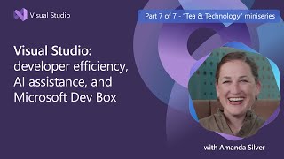 Developer Efficiency AI Assistance amp Microsoft Dev Box with CVP Amanda Silver  Final Episode [upl. by Liza673]