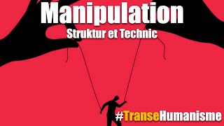 Manipulation  Struktur et Technic TranseHumanisme [upl. by Eeralih]