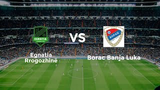 LIVE  Egnatia vs FK Borac Banja Luka FULL HD [upl. by Kyne507]