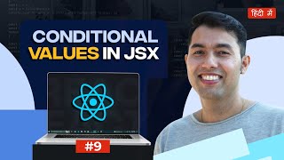 9 React Conditional rendering in JSX  React v19 Tutorial in Hindi [upl. by Velvet]