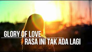 Glory of love  rasa ini tak ada lagi Lirik [upl. by Whiffen794]