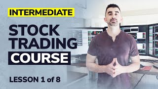 Stock Trading Course  Intermediate Series Lesson 1 of 8 [upl. by Notlrak763]