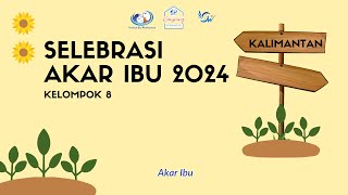 Selebrasi Kelompok 8 Program Akar Ibu 2024 [upl. by Ailssa]