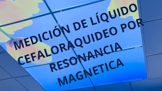 Medición de líquido cefaloraquideo por Resonancia Magnetica [upl. by Nauqyaj]