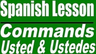 Spanish Commands  Usted and Ustedes Mandatos [upl. by Airdnekal]