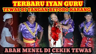 BETORO KARANG NGAMUK IYAN GURU T3W4S ABAH MENEL T3WAS [upl. by Ayital]